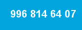 996 814 64 07 996 814 64 07